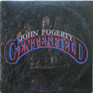 John Fogerty ‎– "Centerfield" (1985) Creedence