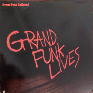 Grand Funk Railroad ‎– "Grand Funk Lives" (1981)