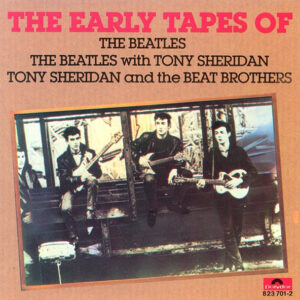The Beatles/The Beatles With Tony Sheridan/Tony Sheridan And The Beat Brothers – "The Early Tapes Of" (1984) CD