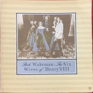 Rick Wakeman – "The Six Wives Of Henry VIII" (1973) Yes