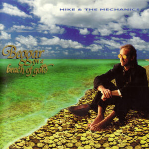 Mike & The Mechanics – "Beggar On A Beach Of Gold" (1995) CD